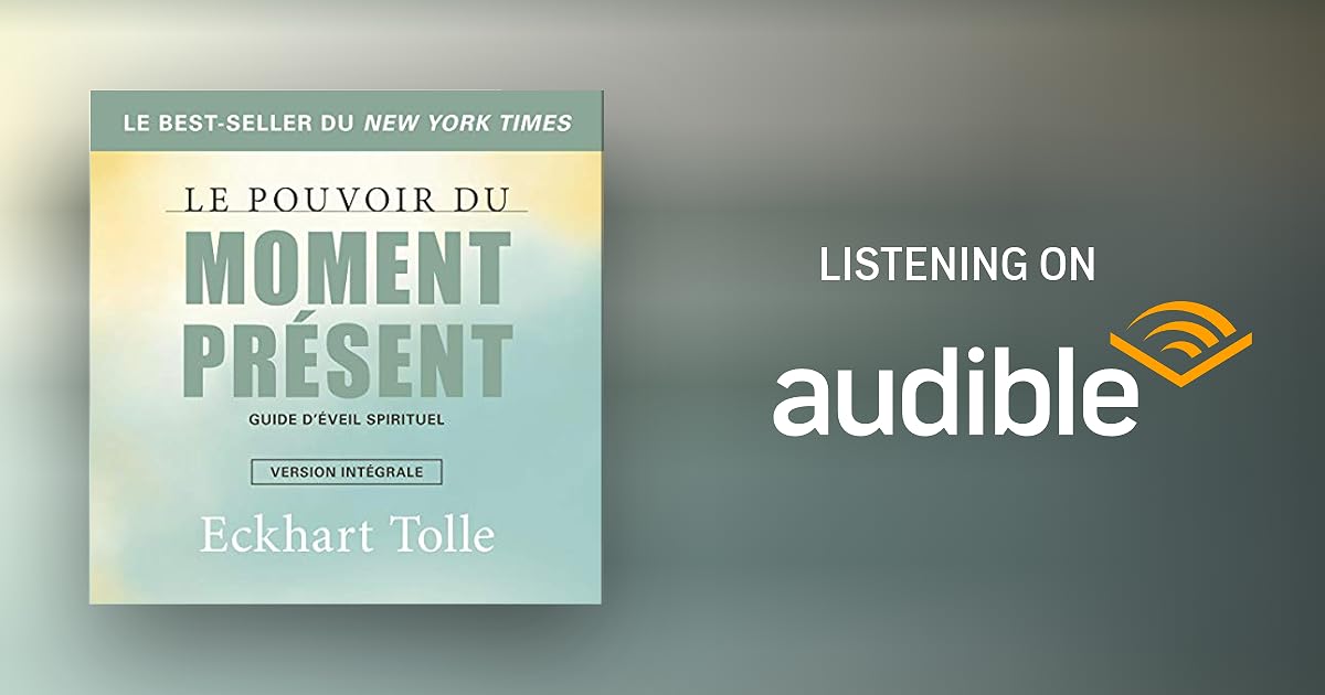Le pouvoir du moment présent. Guide d'éveil spirituel by Eckhart Tolle Audiobook